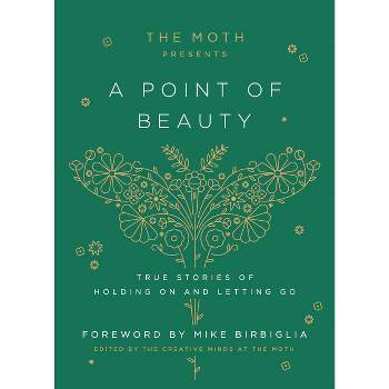The Moth Presents: A Point of Beauty - (Hardcover)