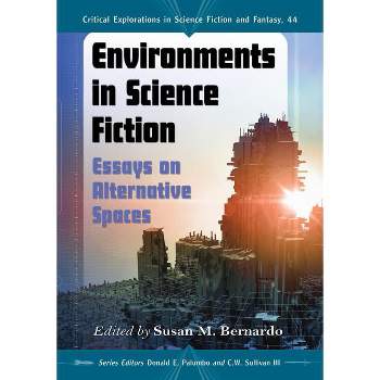 Environments in Science Fiction - (Critical Explorations in Science Fiction and Fantasy) by  Susan M Bernardo & Donald E Palumbo & C W Sullivan III