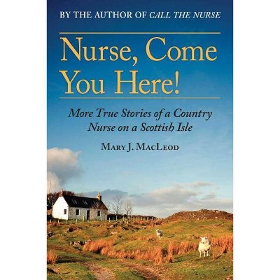 Nurse, Come You Here!, 2 - (The Country Nurse) by  Mary J MacLeod (Paperback)