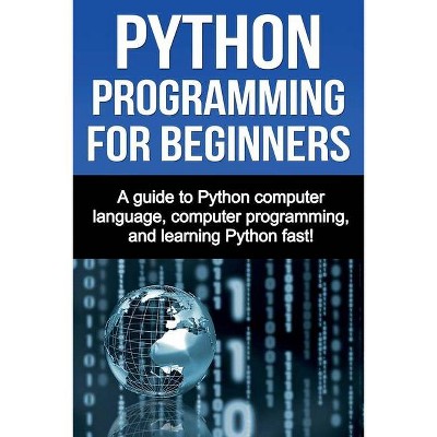 Python Programming for Beginners - by  Joe Benton (Paperback)