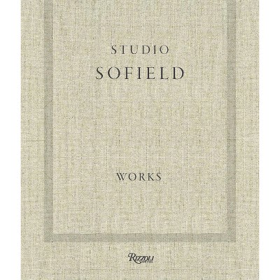 Studio Sofield - by  William Sofield & Emma O'Neill (Hardcover)