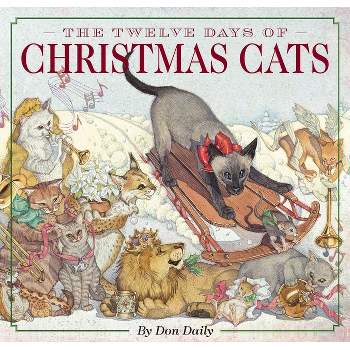 The Twelve Days of Christmas Cats - (Classic Edition) by Don Daily
