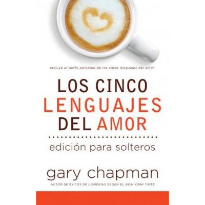 Los 5 Lenguajes del Amor Para Solteros - by  Gary Chapman (Paperback)