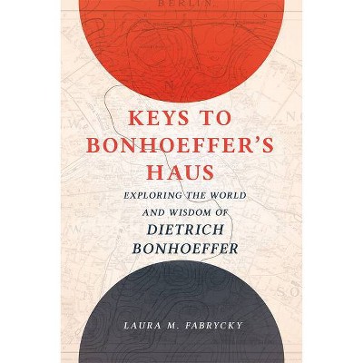Keys to Bonhoeffer's Haus - by  Laura M Fabrycky (Hardcover)
