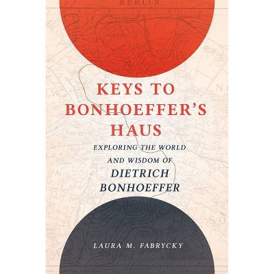 Keys to Bonhoeffer's Haus - by  Laura M Fabrycky (Hardcover)