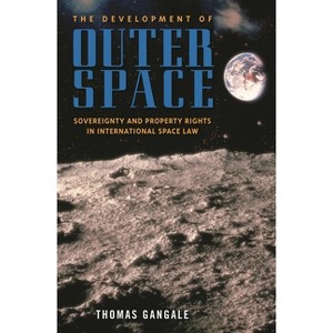 The Development of Outer Space - by  Thomas Gangale (Hardcover) - 1 of 1