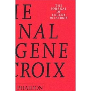 The Journal of Eugene Delacroix - (Arts and Letters) by  Lucy Norton & Hubert Wellington (Paperback) - 1 of 1