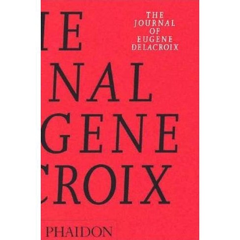 The Journal of Eugene Delacroix - (Arts and Letters) by  Lucy Norton & Hubert Wellington (Paperback) - image 1 of 1