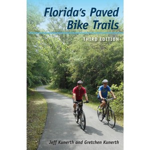 Florida's Paved Bike Trails - 3rd Edition by  Jeff Kunerth & Gretchen Kunerth (Paperback) - 1 of 1