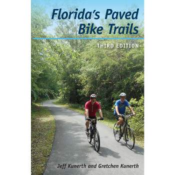 Florida's Paved Bike Trails - 3rd Edition by  Jeff Kunerth & Gretchen Kunerth (Paperback)