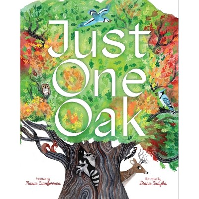 Just One Oak - by  Maria Gianferrari (Hardcover)
