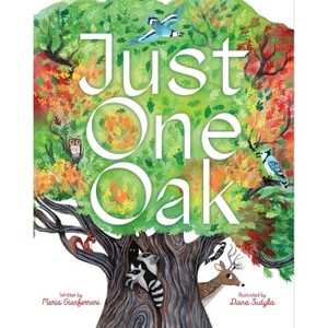 Just One Oak - by  Maria Gianferrari (Hardcover) - 1 of 1