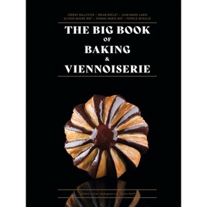 The Big Book of Baking & Viennoiserie - by  Jean-Marie Lanio & Thomas Marie & Olivier Magne (Hardcover) - 1 of 1
