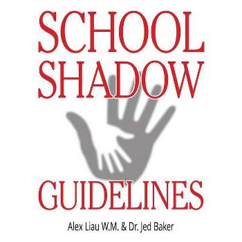 School Shadow Guidelines - by  Jed Baker & Alex Liau W M (Paperback)