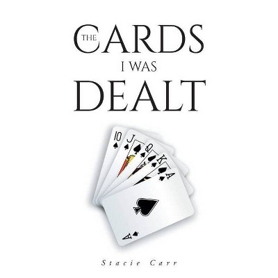 The Cards I Was Dealt - by  Stacie Carr (Paperback)