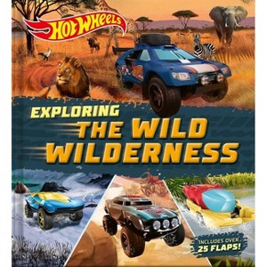 Hot Wheels: Exploring the Wild Wilderness (a Mattel Hot Wheels Lift the Flap Novelty Board Book for Kids) - by  Lori C Froeb - 1 of 1