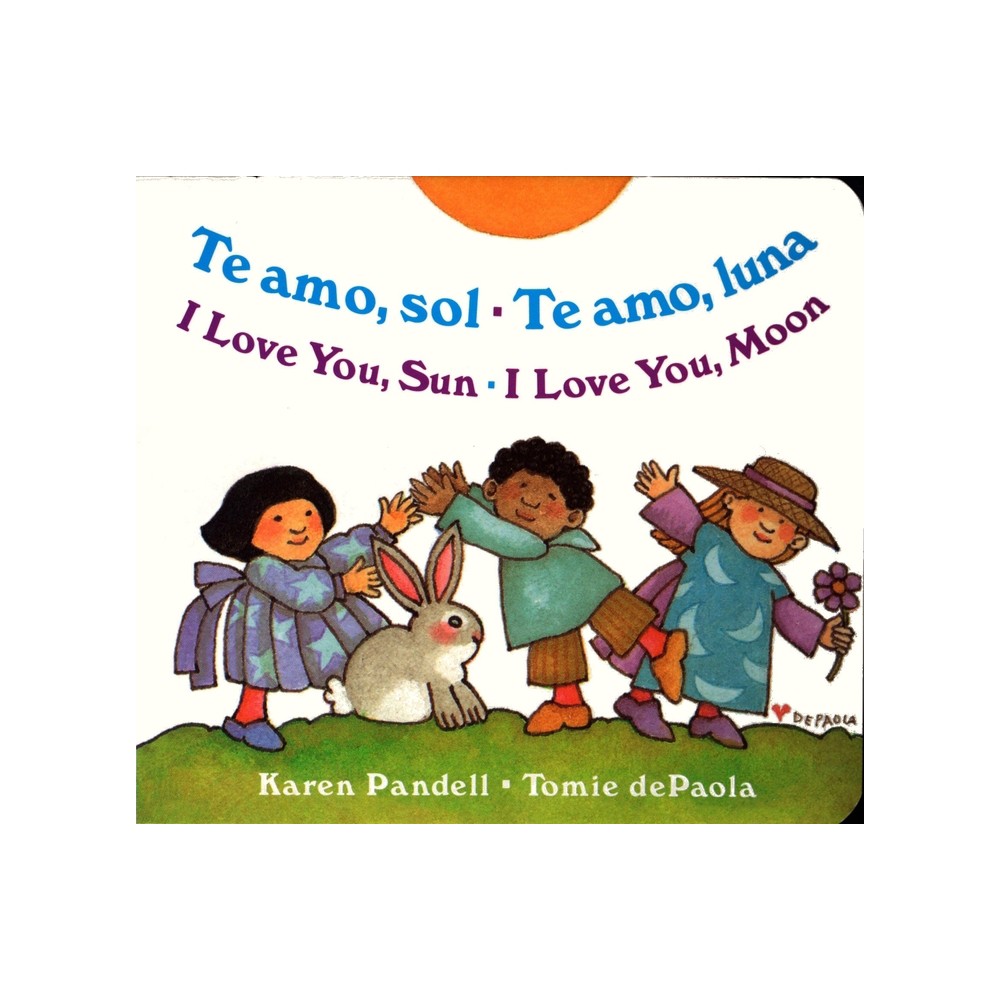 Te Amo, Sol-Te Amo, Luna/I Love You, Sun-I Love You, Moon - by Karen Pandell (Board Book)