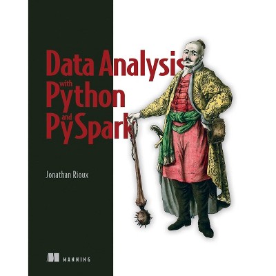 Data Analysis with Python and Pyspark - by  Jonathan Rioux (Paperback)