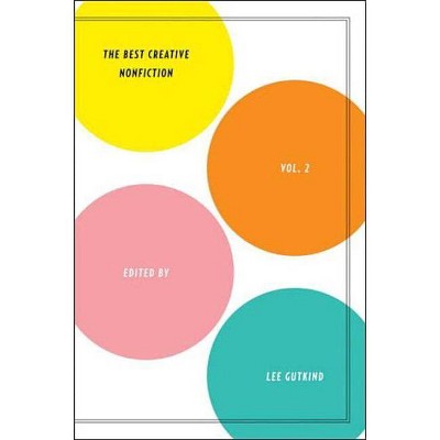 The Best Creative Nonfiction Vol. 2 - by  Lee Gutkind (Paperback)