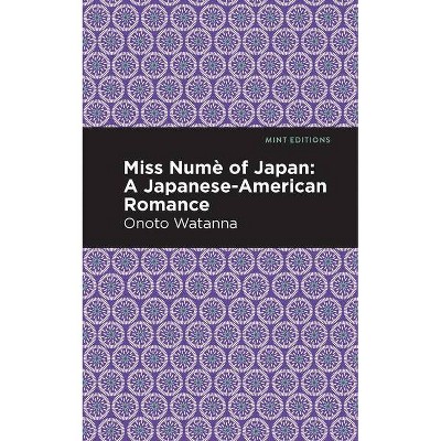 Miss Nume of Japan - (Mint Editions) by  Onoto Watanna (Paperback)