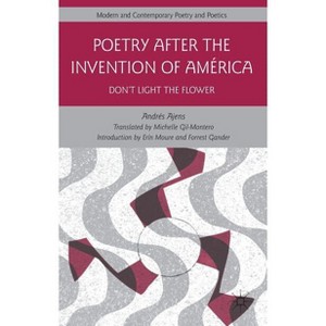 Poetry After the Invention of América - (Modern and Contemporary Poetry and Poetics) by  A Ajens (Hardcover) - 1 of 1