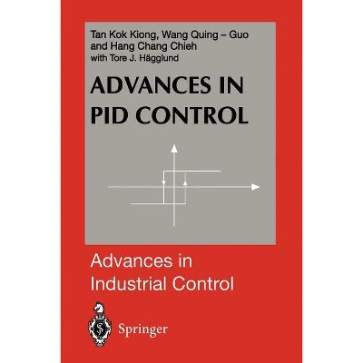 Advances in Pid Control - (Advances in Industrial Control) by  Kok K Tan & Qing-Guo Wang & Chang C Hang (Paperback)