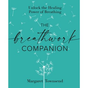 The Breathwork Companion - by  Margaret Townsend (Paperback) - 1 of 1