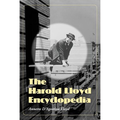 The Harold Lloyd Encyclopedia - by  Annette D'Agostino Lloyd (Paperback)