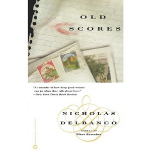 Old Scores - by  Nicholas Delbanco (Paperback) - 1 of 1