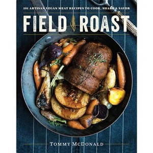 Field Roast - by  Tommy McDonald (Hardcover) - 1 of 1