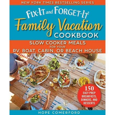 Fix-It and Forget-It Family Vacation Cookbook - (Fix-It and Enjoy-It!) by  Hope Comerford (Paperback)