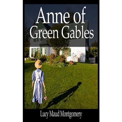 Anne of Green Gables - by  Lucy Maud Montgomery (Hardcover)