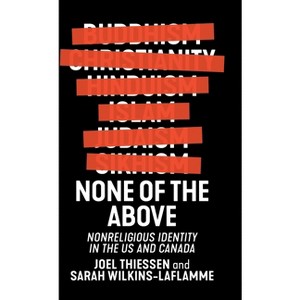 None of the Above - (Secular Studies) by Joel Thiessen & Sarah Wilkins-Laflamme - 1 of 1