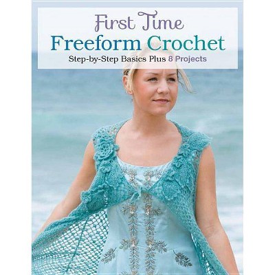 First Time Freeform Crochet - by  Margaret Hubert (Paperback)