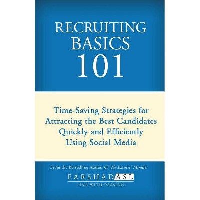 Recruiting Basics 101 - by  Farshad Asl (Paperback)