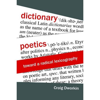 Dictionary Poetics - (Verbal Arts: Studies in Poetics) by  Craig Dworkin (Paperback)