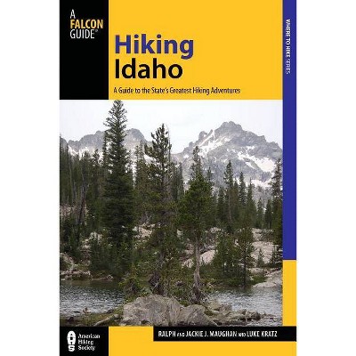 Hiking Idaho - (Falcon Guides Where to Hike) 3rd Edition by  Luke Kratz & Jackie Maughan & Ralph Maughan (Paperback)