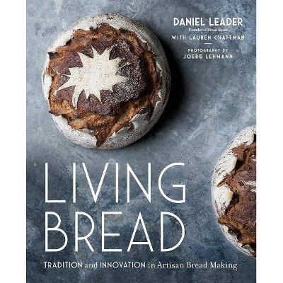 Living Bread - by  Daniel Leader & Lauren Chattman (Hardcover)