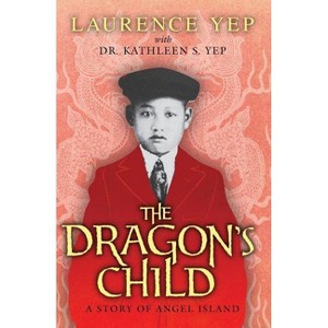 The Dragon's Child - by  Laurence Yep & Kathleen S Yep Dr (Paperback) - 1 of 1