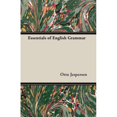 Essentials of English Grammar - by  Otto Jespersen (Paperback)