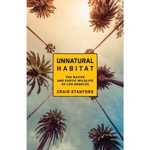 Unnatural Habitat - by  Craig Stanford (Paperback) - 1 of 1
