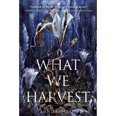 What We Harvest - by Ann Fraistat