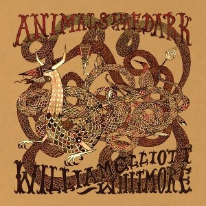 William Elliott Whitmore - Animals in the Dark - 1 of 1