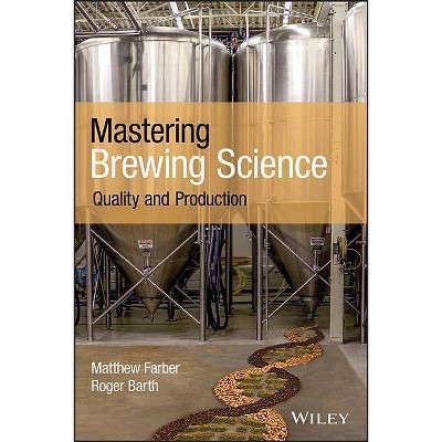 Mastering Brewing Science - by  Roger Barth & Matthew Farber (Paperback)