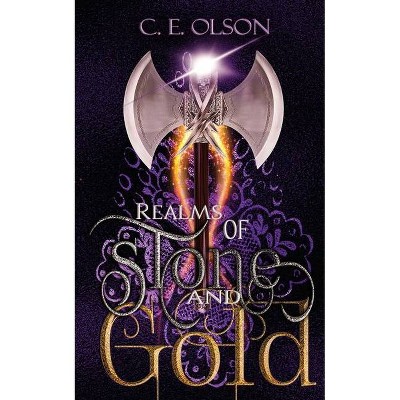 Realms of Stone and Gold - by  C E Olson (Paperback)