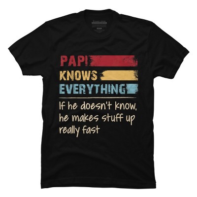 Men's Design By Humans Papi Knows Everything, If not Makes Stuff Up By HoangCathrine T-Shirt