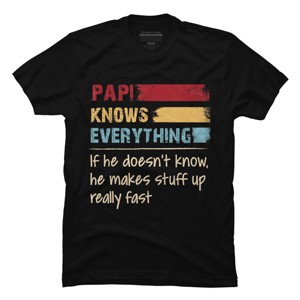 Men's Design By Humans Papi Knows Everything, If not Makes Stuff Up By HoangCathrine T-Shirt - 1 of 2