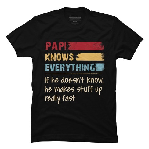 Men's Design By Humans Papi Knows Everything, If not Makes Stuff Up By HoangCathrine T-Shirt - image 1 of 2