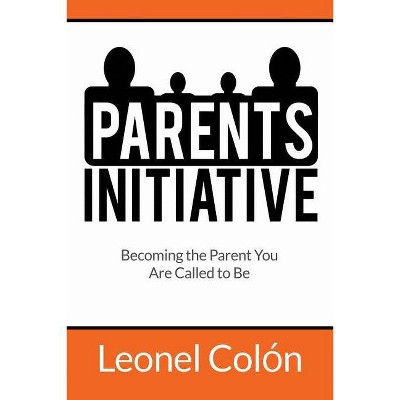 Parent's Initiative - by  Leonel Colón (Paperback)