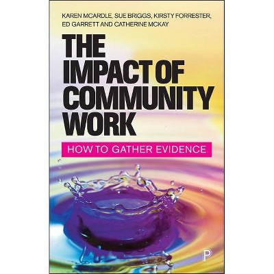 The Impact of Community Work - by  Karen McArdle & Sue Briggs & Kirsty Forrester & Ed Garrett & Catherine McKay (Paperback)